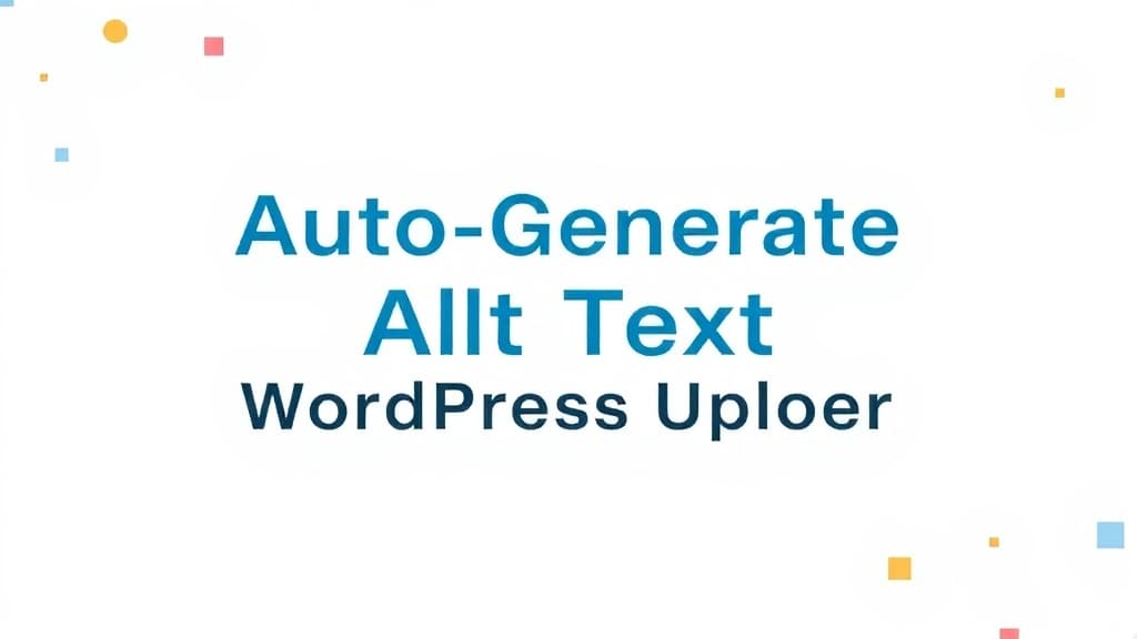 Auto-Generate Alt Text on WordPress Image Upload: How to Set It Up